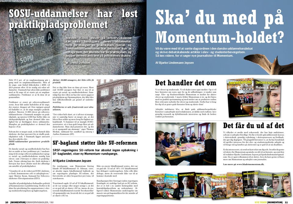 Vil du være med til at sætte dagsordnen i den danske uddannelsesdebat og skrive debatskabende artikler i elev- og studenterbevægelsen. Så læs videre, for vi søger nye journalister til Momentum.