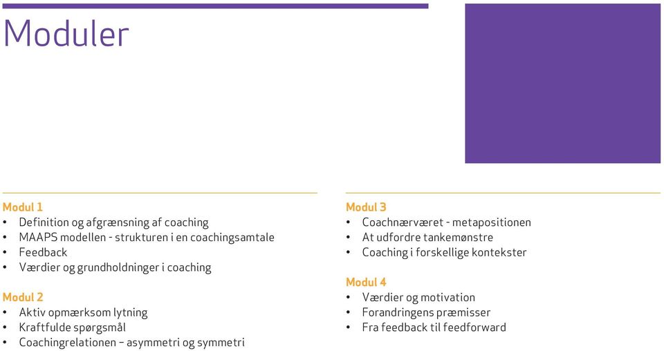Coachingrelationen asymmetri og symmetri Modul 3 Coachnærværet - metapositionen At udfordre tankemønstre