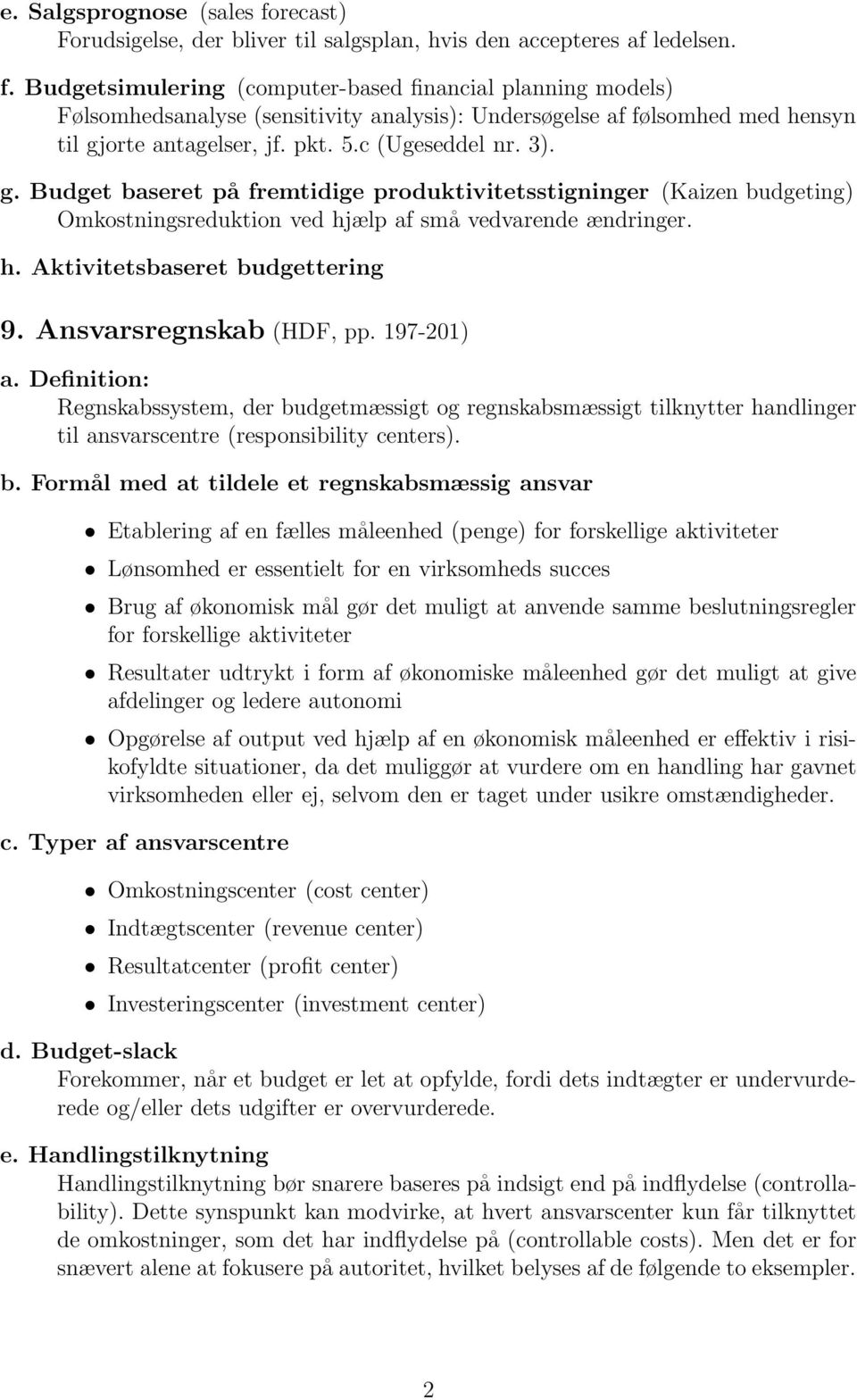 Ansvarsregnskab (HDF, pp. 197-201) a. Definition: Regnskabssystem, der bu