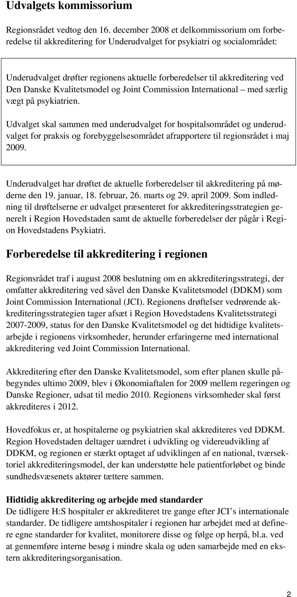 Danske Kvalitetsmodel og Joint Commission International med særlig vægt på psykiatrien.