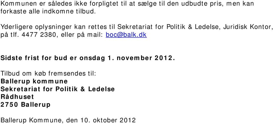 4477 2380, eller på mail: boc@balk.dk Sidste frist for bud er onsdag 1. november 2012.