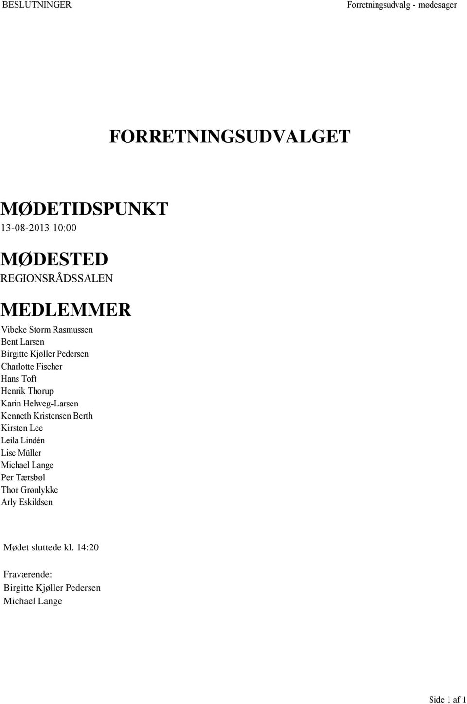 Pedersen Charlotte Fischer Hans Toft Henrik Thorup Karin Helweg-Larsen Kenneth Kristensen Berth