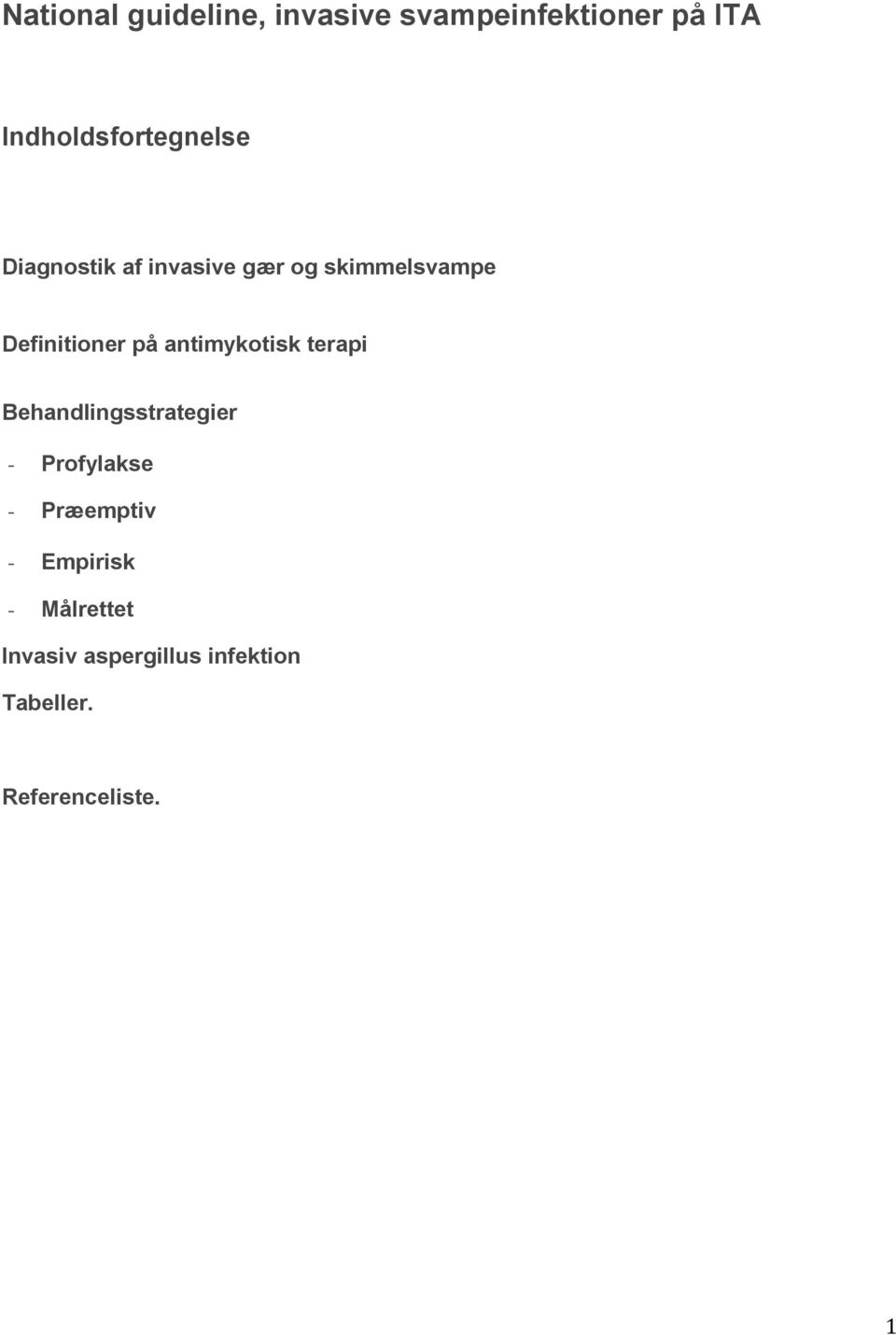 Definitioner på antimykotisk terapi Behandlingsstrategier - Profylakse