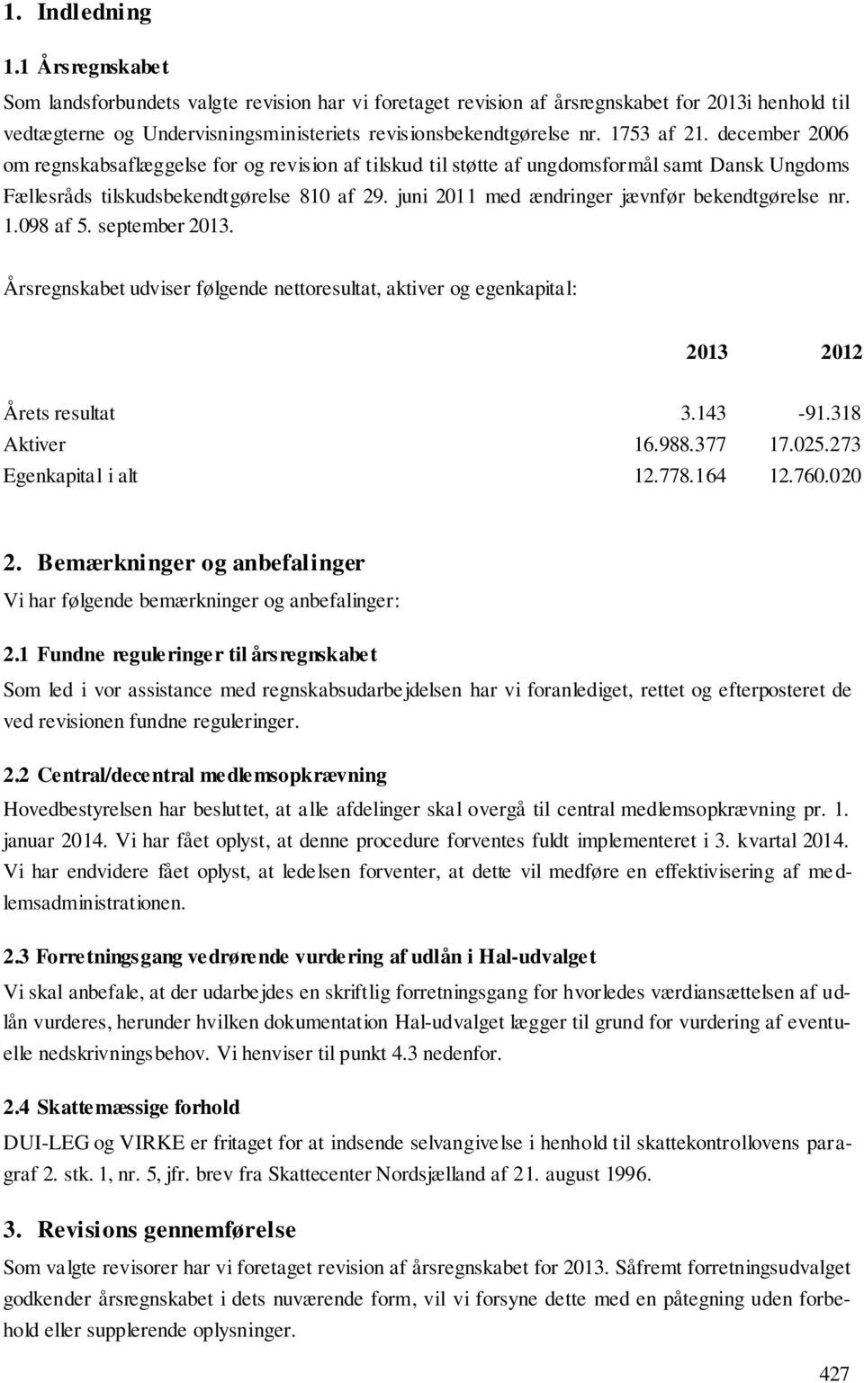december 2006 om regnskabsaflæggelse for og revision af tilskud til støtte af ungdomsformål samt Dansk Ungdoms Fællesråds tilskudsbekendtgørelse 810 af 29.