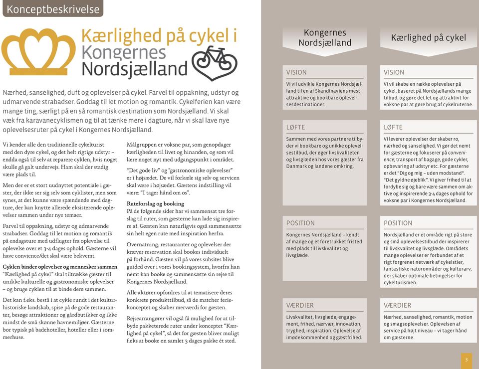 Vi skal væk fra karavanecyklismen og til at tænke mere i dagture, når vi skal lave nye oplevelsesruter på cykel i Kongernes Nordsjælland.