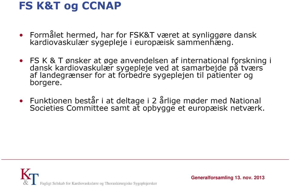 FS K & T ønsker at øge anvendelsen af international forskning i dansk kardiovaskulær sygepleje ved at