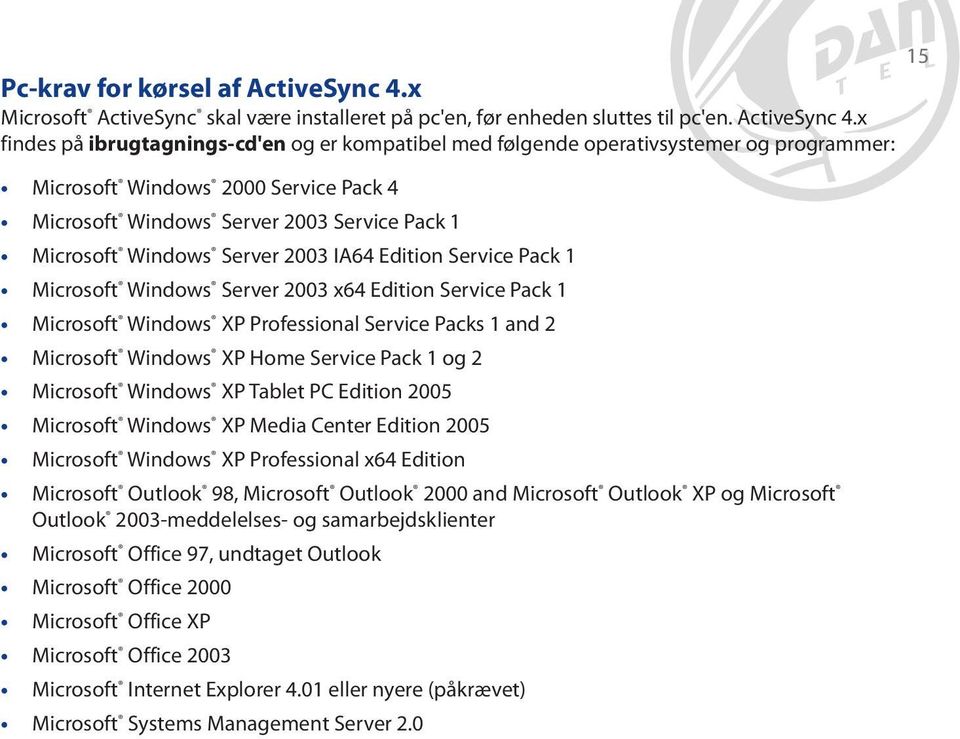 x findes på ibrugtagnings-cd'en og er kompatibel med følgende operativsystemer og programmer: Microsoft Windows 2000 Service Pack 4 Microsoft Windows Server 2003 Service Pack 1 Microsoft Windows
