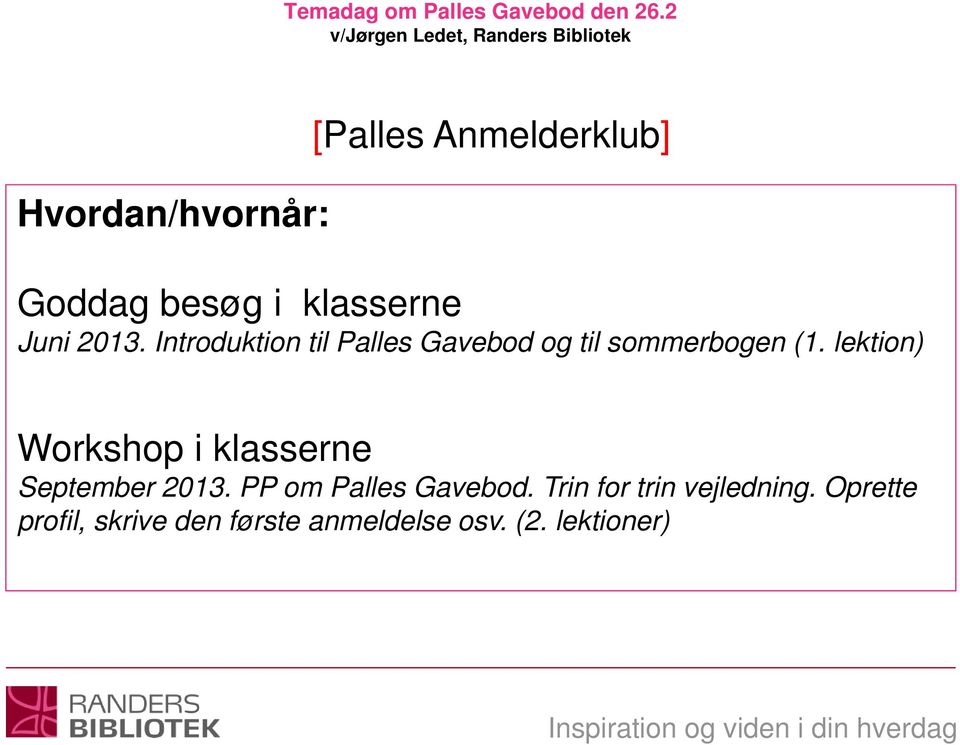 lektion) Workshop i klasserne September 2013. PP om Palles Gavebod.