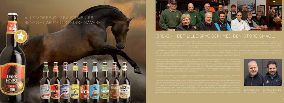 Bryggeriet producerer i dag økologisk øl, cider, sodavand og smoothie, men har også en spændende serie med juice, der ligesom sodavand føres under navnet NaturFrisk.