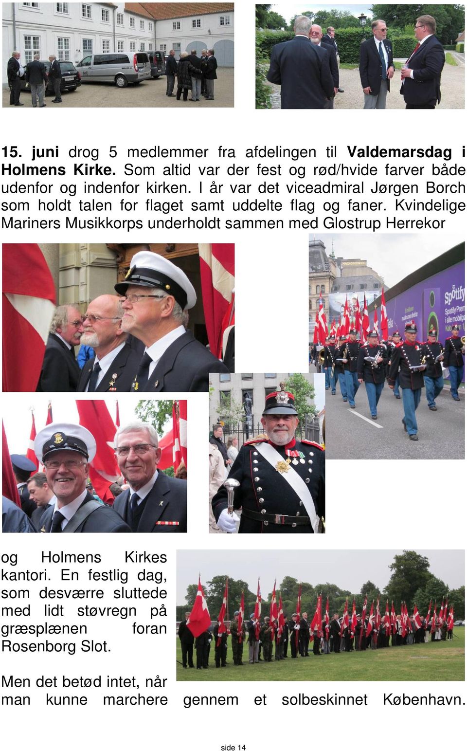 I år var det viceadmiral Jørgen Borch som holdt talen for flaget samt uddelte flag og faner.