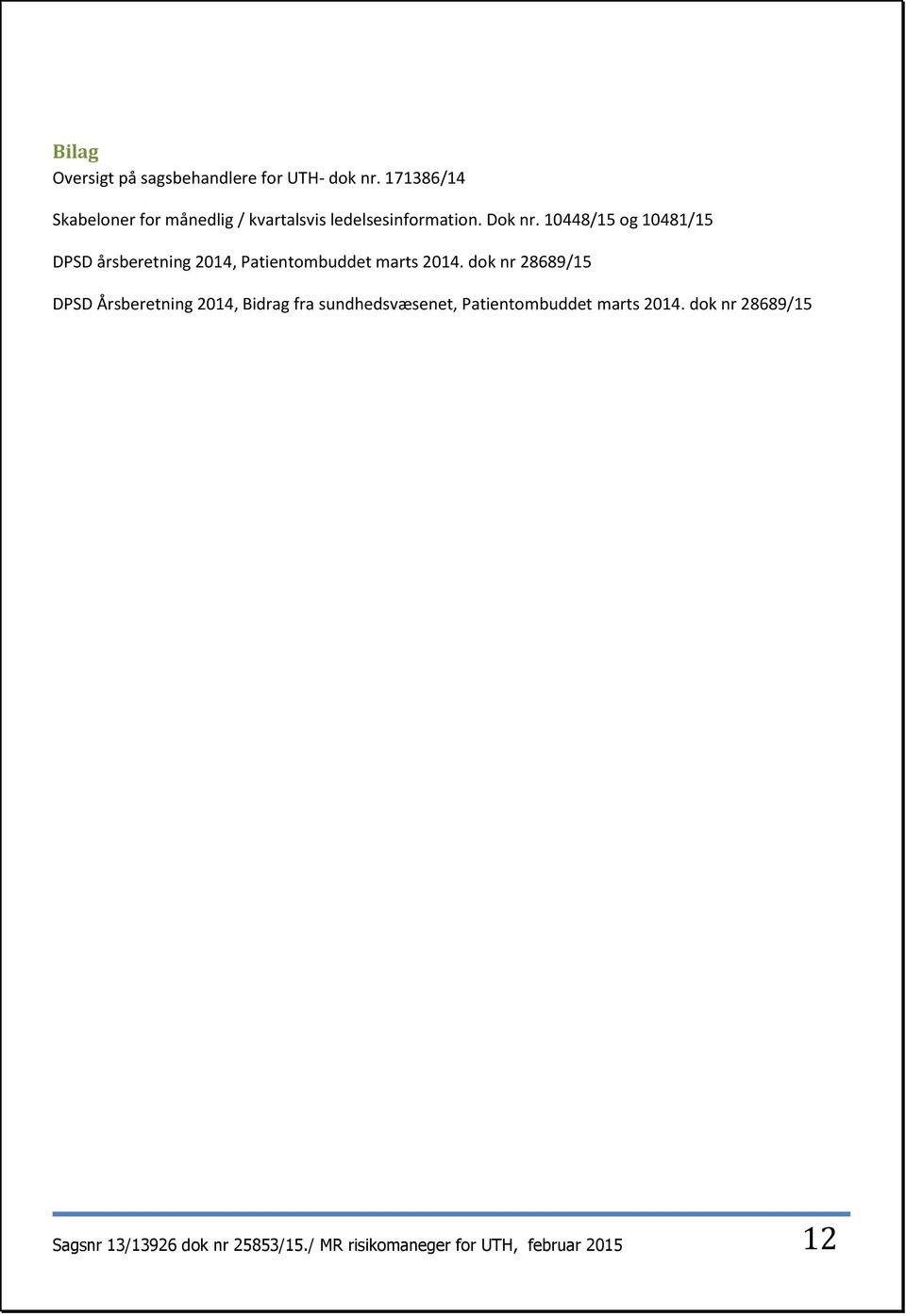 10448/15 og 10481/15 DPSD årsberetning 2014, Patientombuddet marts 2014.