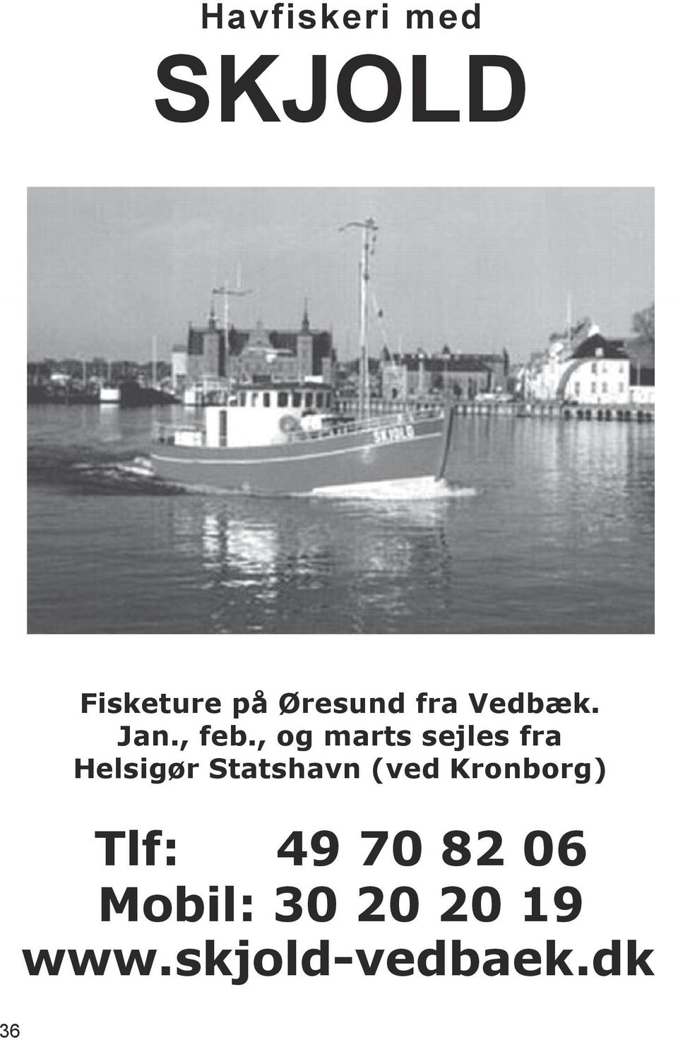 , og marts sejles fra Helsigør Statshavn (ved