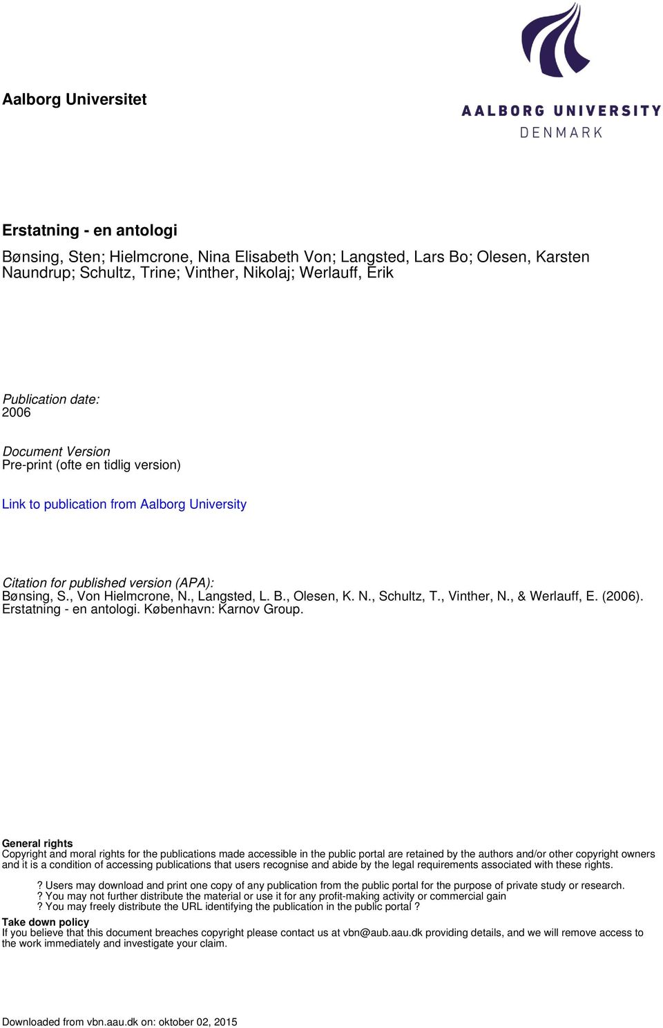 N., Schultz, T., Vinther, N., & Werlauff, E. (2006). Erstatning - en antologi. København: Karnov Group.