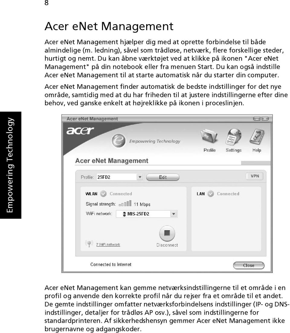 Du kan også indstille Acer enet Management til at starte automatisk når du starter din computer.