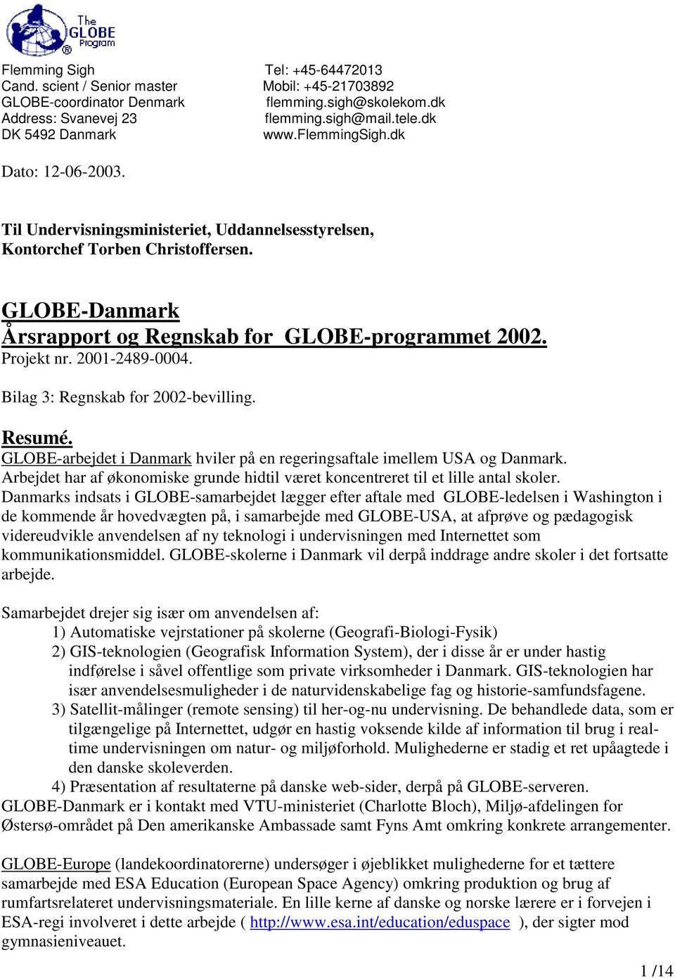 GLOBE-Danmark Årsrapport og Regnskab for GLOBE-programmet 2002. Projekt nr. 2001-2489-0004. Bilag 3: Regnskab for 2002-bevilling. Resumé.