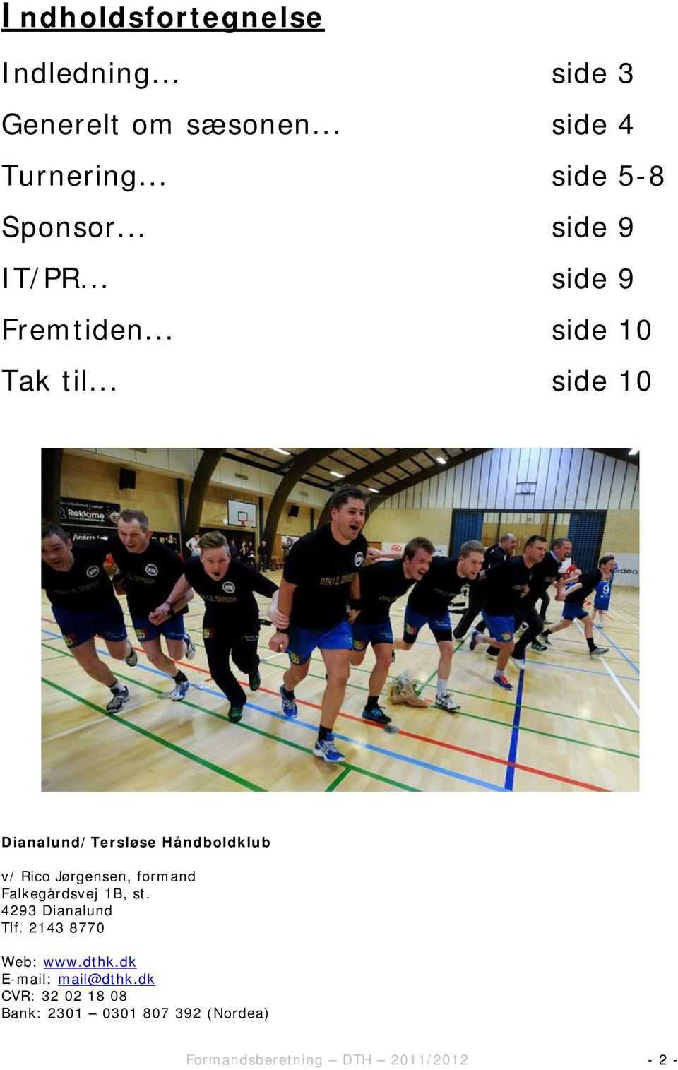 .. side 10 Dianalund/Tersløse Håndboldklub v/ Rico Jørgensen, formand Falkegårdsvej 1B, st.