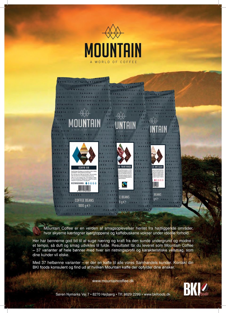 Resultatet får du leveret som Mountain Coffee 37 varianter af hele bønner med hver sin ristningsprofil og karakteristiske velsmag, som dine kunder vil elske.