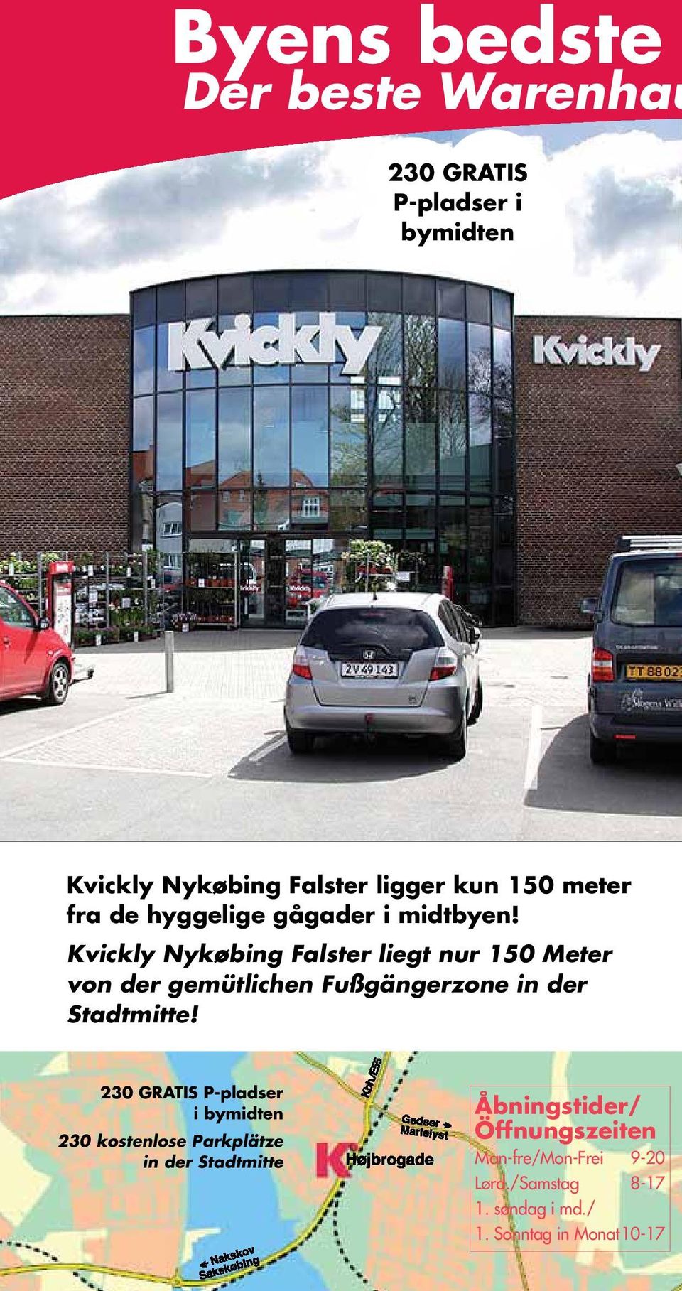 Kvickly Nykøbing Falster liegt nur 150 Meter von der gemütlichen Fußgängerzone in der Stadtmitte!