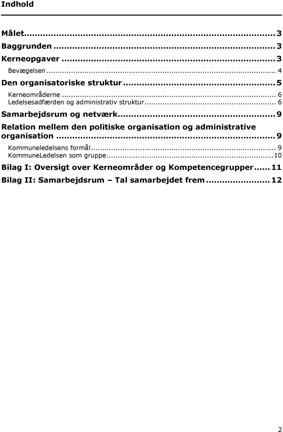.. 9 Relation mellem den politiske organisation og administrative organisation... 9 Kommuneledelsens formål.