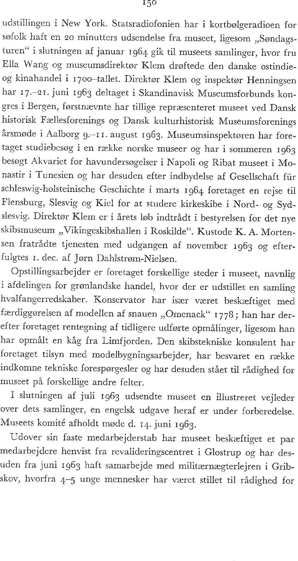 museumsdirektør Klem drøftede den danske ostindieog kinahandel i 1700-tallet. Direktør Klem og inspektør Henningsen har 17.-21.