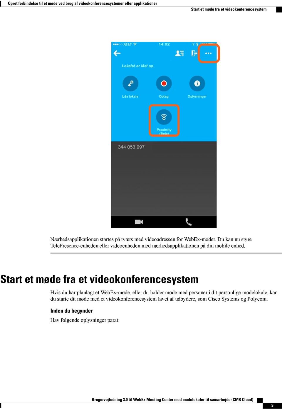 Du kan nu styre TelePresence-enheden eller videoenheden med nærhedsapplikationen på din mobile enhed.