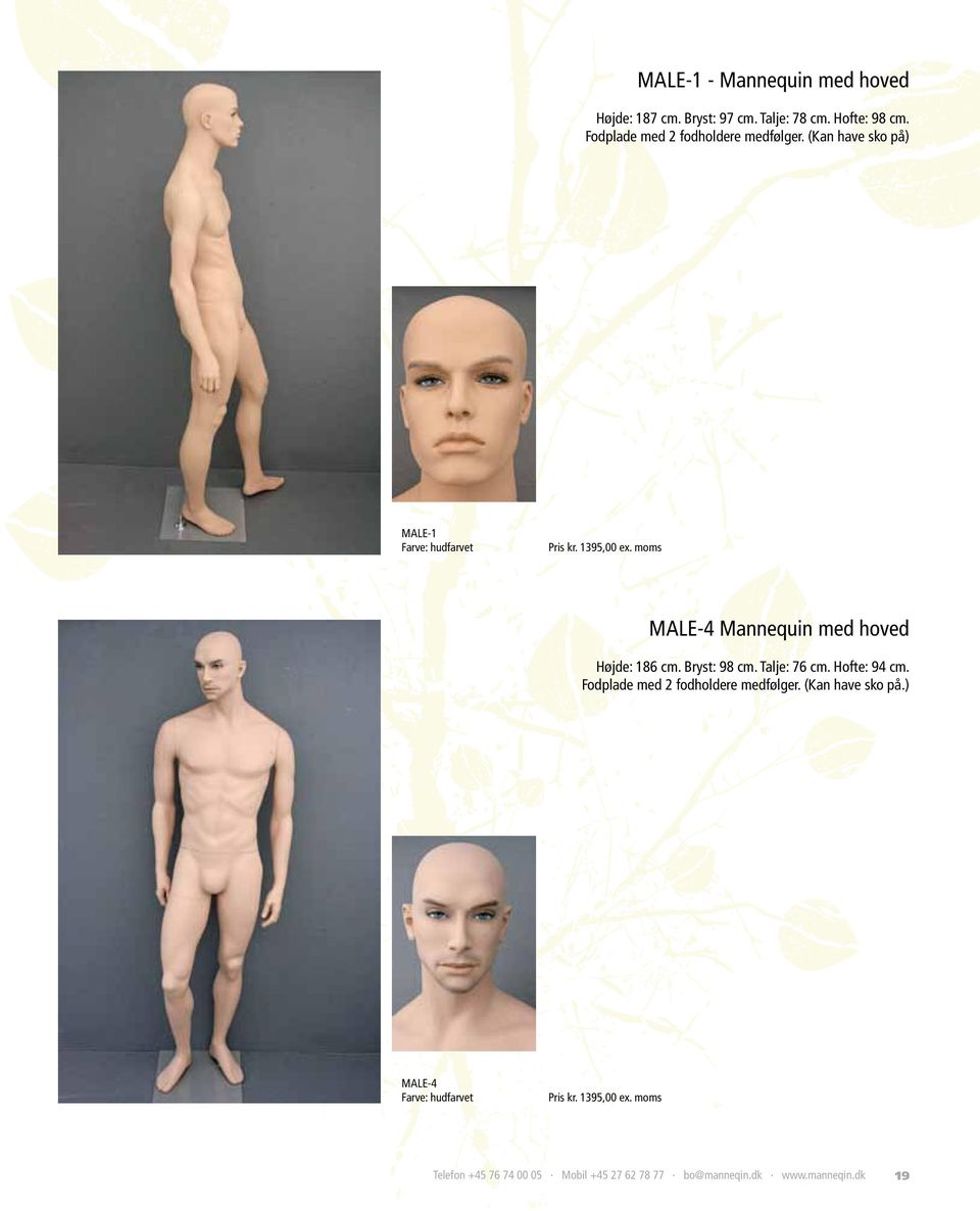 moms MALE-4 Mannequin med hoved Højde: 186 cm. Bryst: 98 cm. Talje: 76 cm. Hofte: 94 cm.