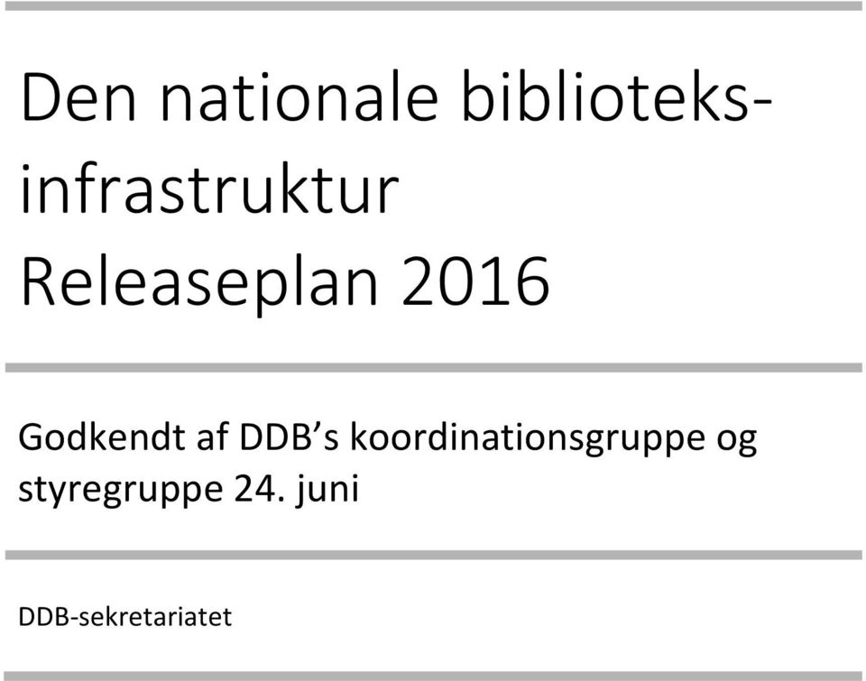 Releaseplan 2016 Godkendt af DDB