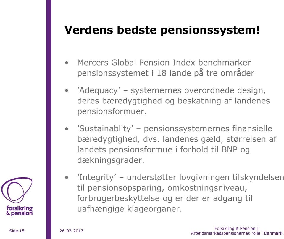 bæredygtighed og beskatning af landenes pensionsformuer. Sustainablity pensionssystemernes finansielle bæredygtighed, dvs.