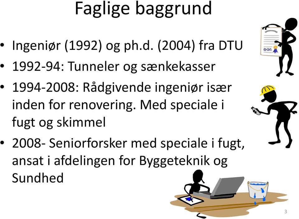 (2004) fra DTU 1992-94: Tunneler og sænkekasser 1994-2008: