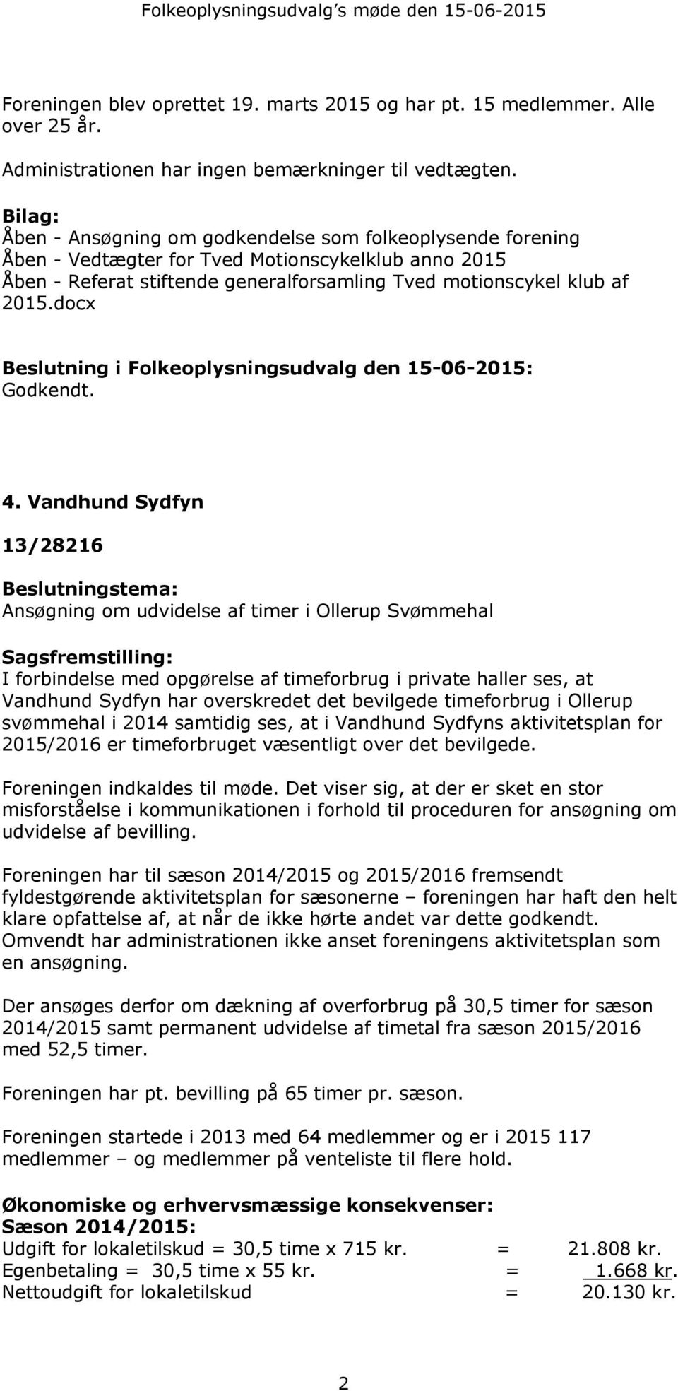 docx Beslutning i Folkeoplysningsudvalg den 15-06-2015: Godkendt. 4.