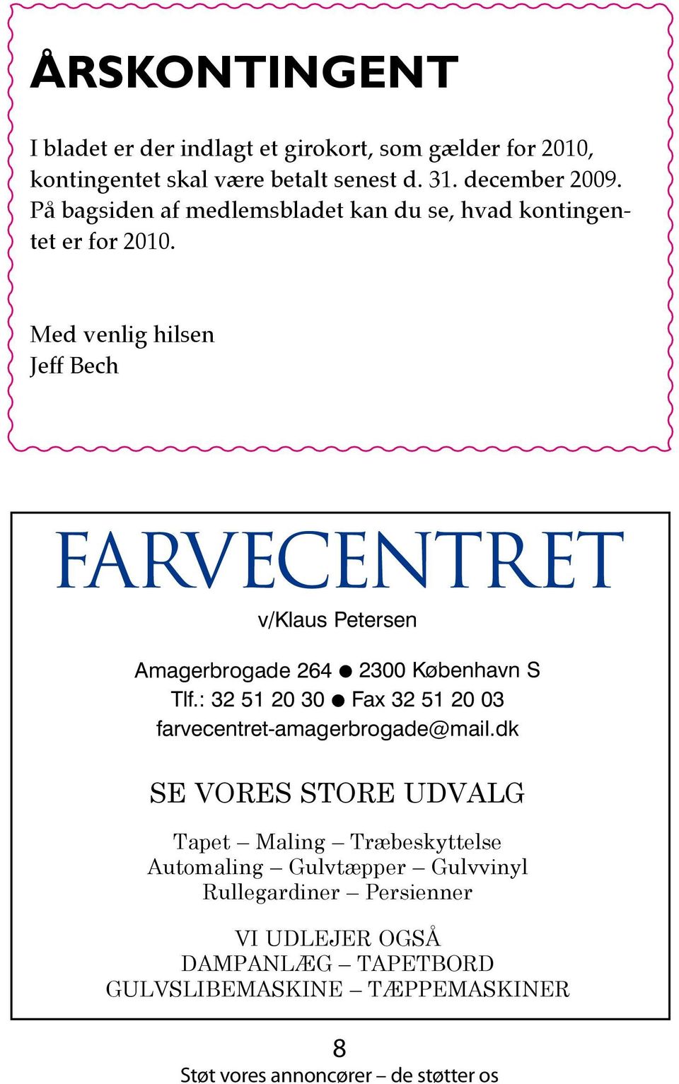Med venlig hilsen Jeff Bech FARVECENTRET v/klaus Petersen Amagerbrogade 264 2300 København S Tlf.