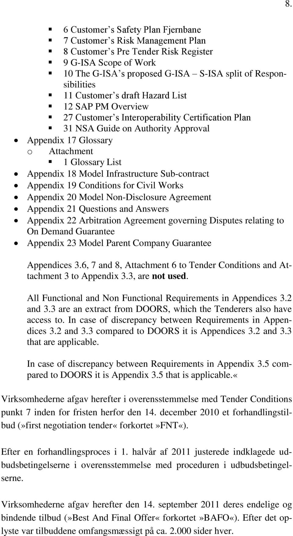 Model Infrastructure Sub-contract Appendix 19 Conditions for Civil Works Appendix 20 Model Non-Disclosure Agreement Appendix 21 Questions and Answers Appendix 22 Arbitration Agreement governing
