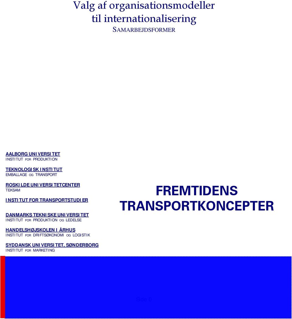 TRANSPORTSTUDIER DANMARKS TEKNISKE UNIVERSITET INSTITUT FOR PRODUKTION OG LEDELSE FREMTIDENS TRANSPORTKONCEPTER
