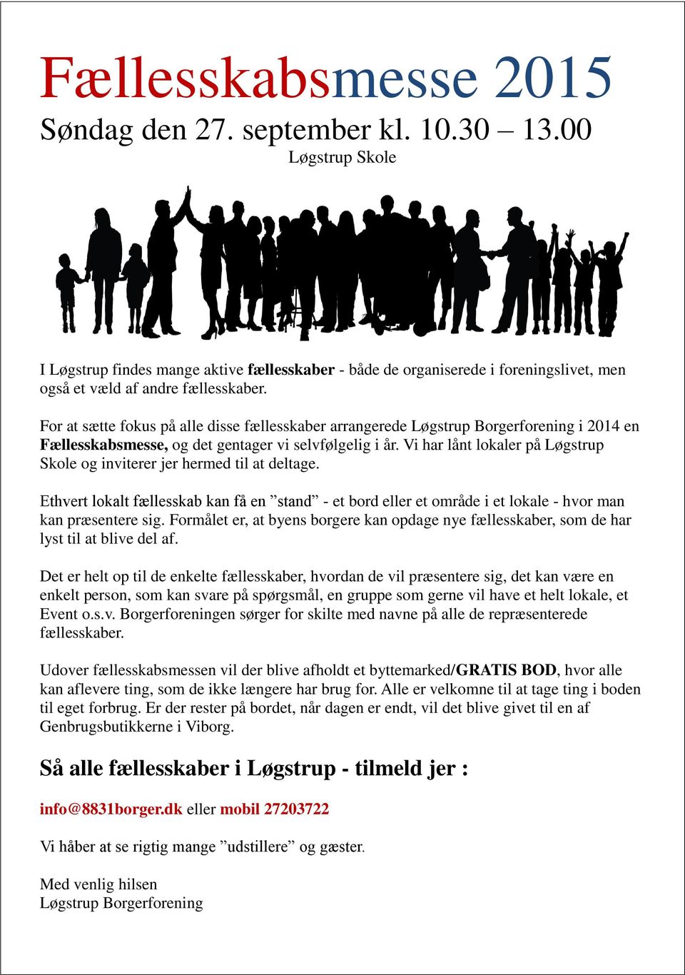 For at sætte fokus på alle disse fællesskaber arrangerede Løgstrup Borgerforening i 2014 en Fællesskabsmesse, og det gentager vi selvfølgelig i år.