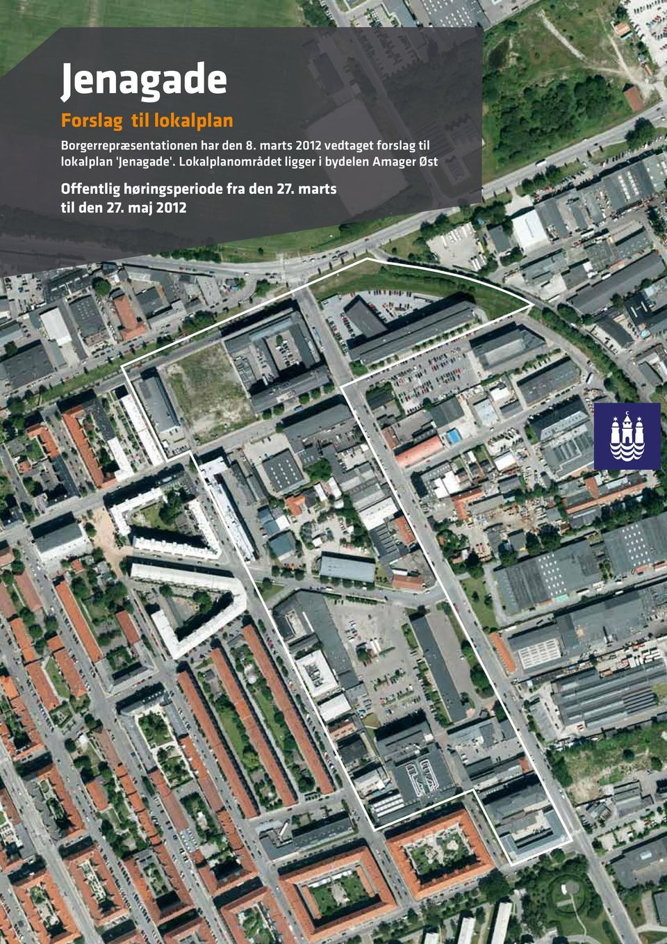marts 2012 vedtaget forslag til lokalplan 'Jenagade'.