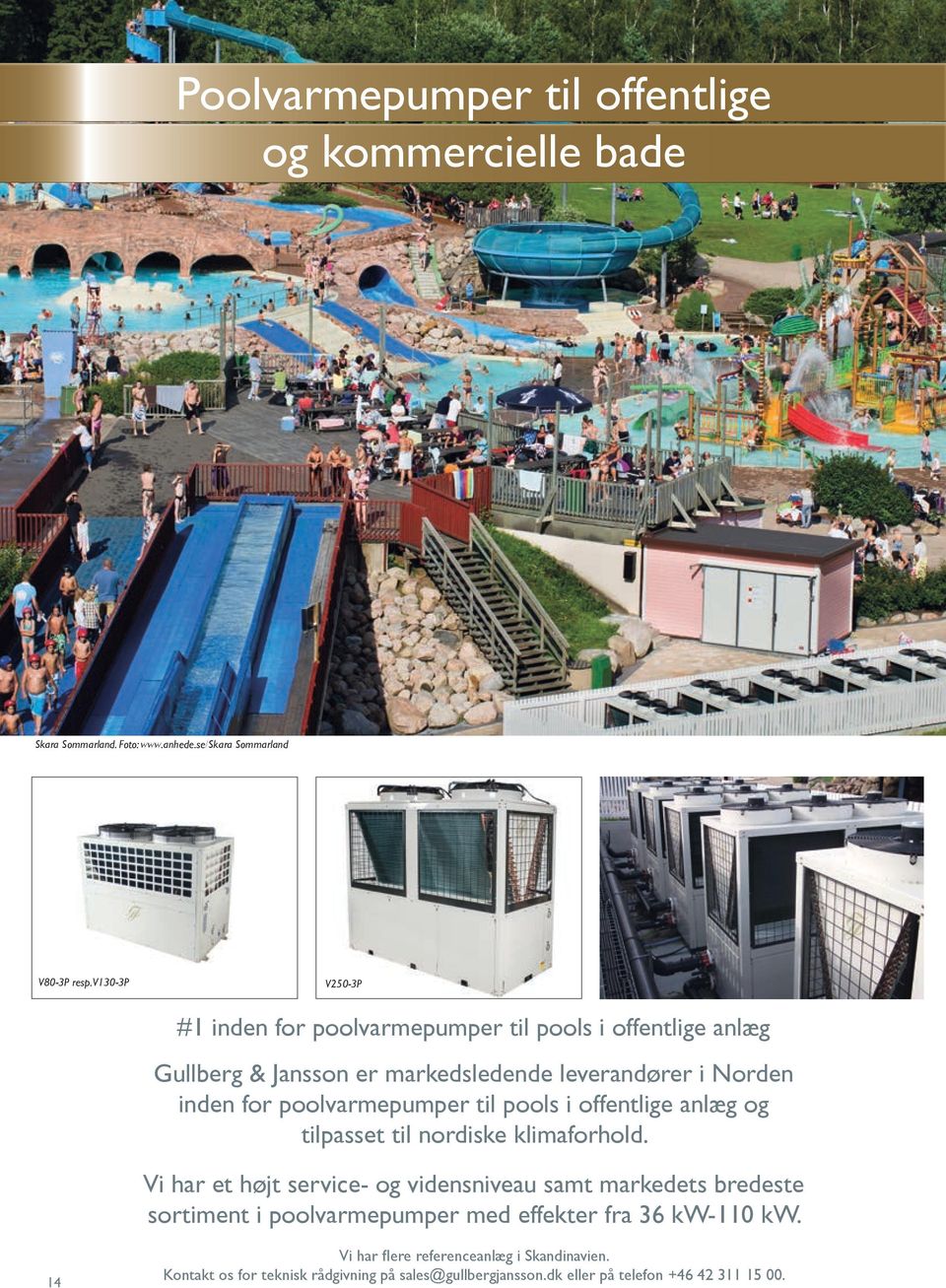 poolvarmepumper til pools i offentlige anlæg og tilpasset til nordiske klimaforhold.