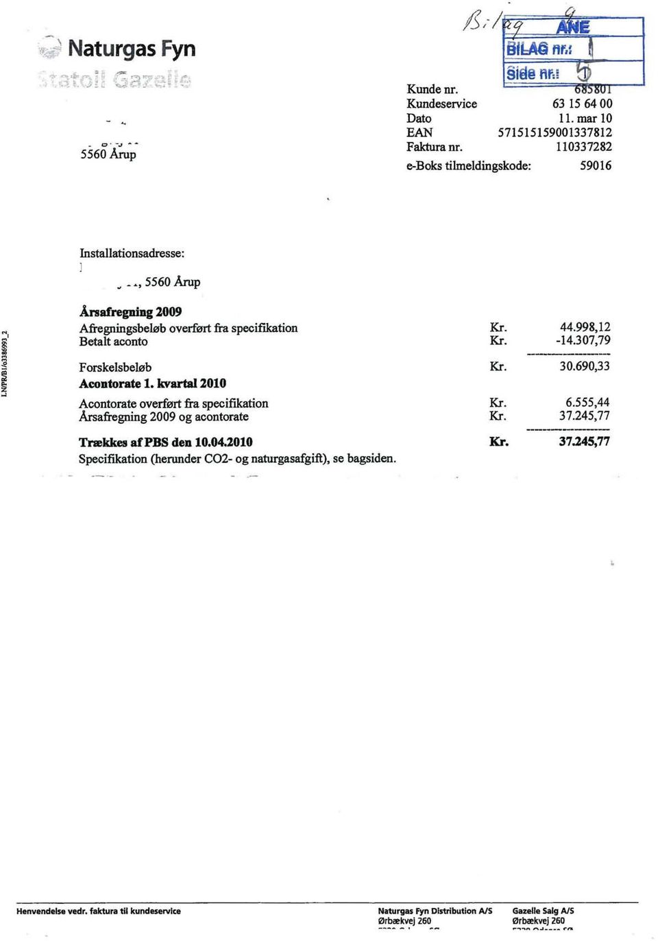 ..l Ål'safregning 2009 Afregningsbeløb overført fra specifikation Betalt aconto Forskelsbeløb Acontorate 1.
