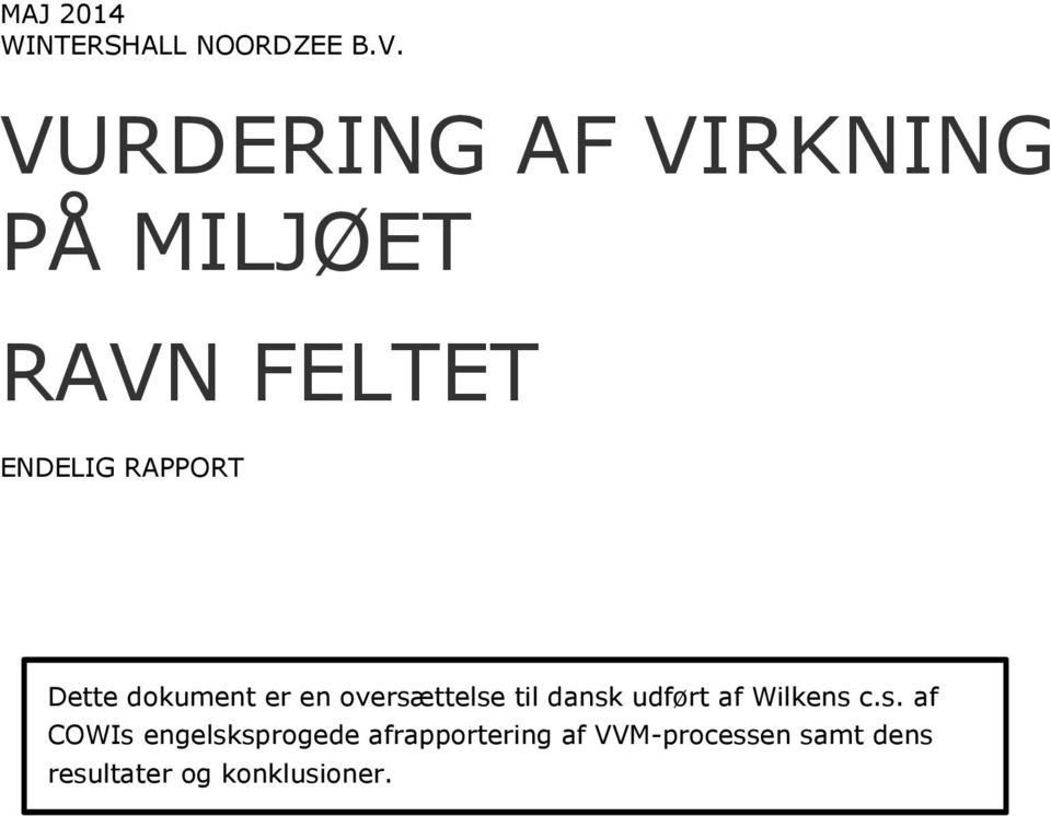 Dette dokument er en oversættelse til dansk udført af Wilkens c.