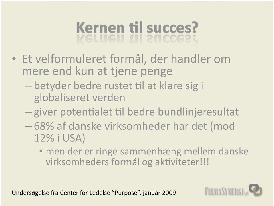 danske virksomheder har det (mod 12% i USA) men der er ringe sammenhæng mellem danske