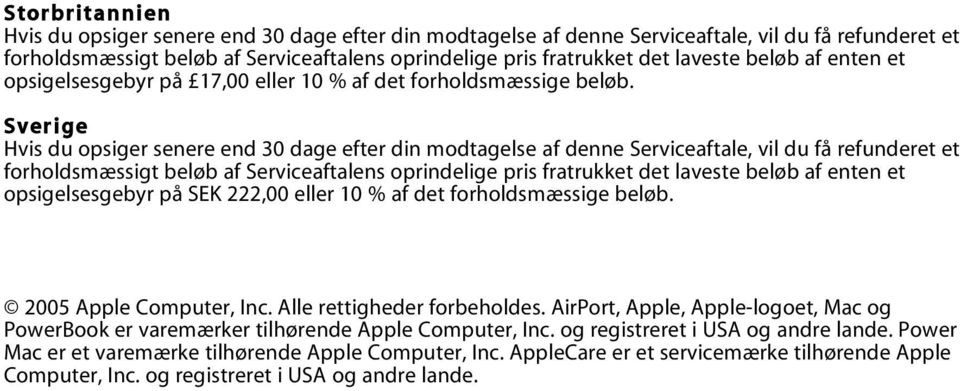 Alle rettigheder forbeholdes. AirPort, Apple, Apple-logoet, Mac og PowerBook er varemærker tilhørende Apple Computer, Inc.
