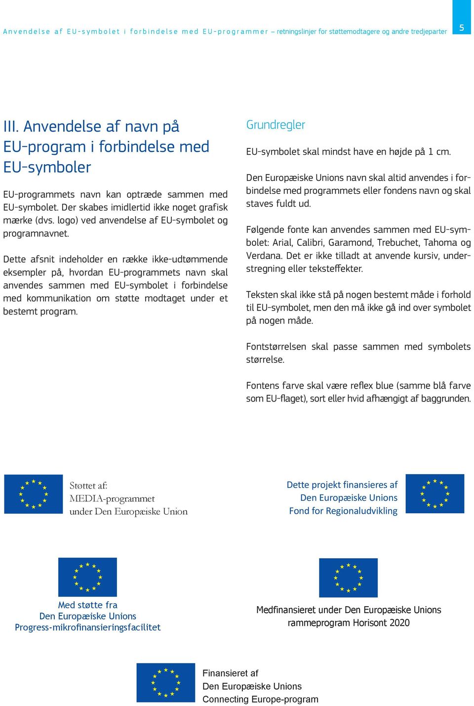 logo) ved anvendelse af EU-symbolet og programnavnet.
