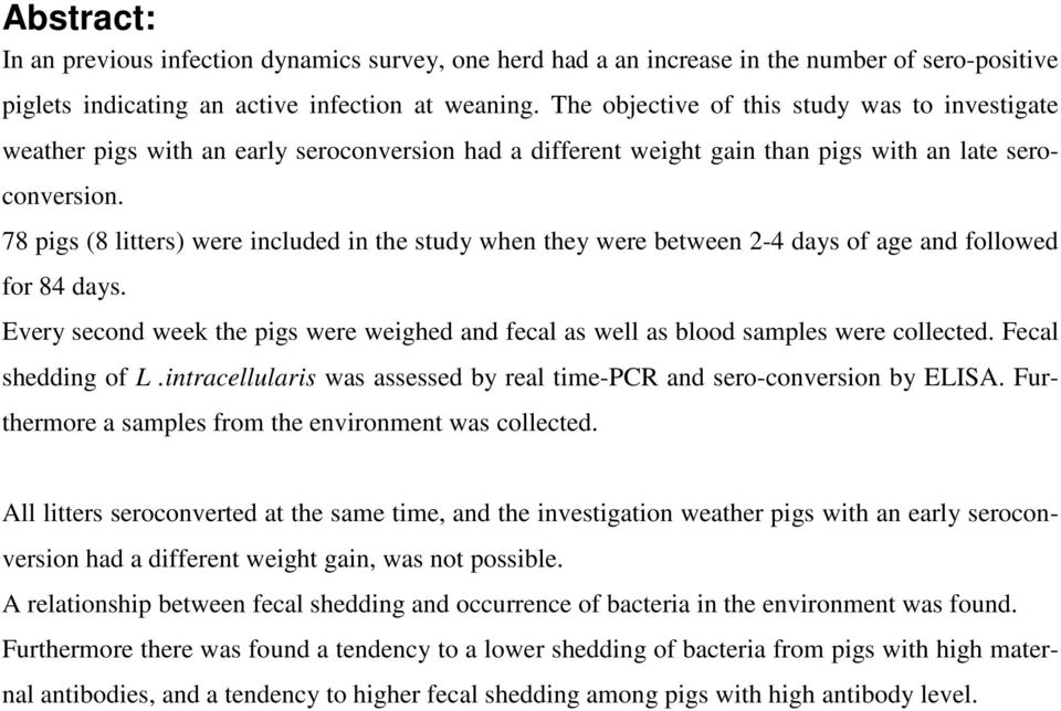 78 pigs (8 litters) were included in the study when they were between 2-4 days of age and followed for 84 days.