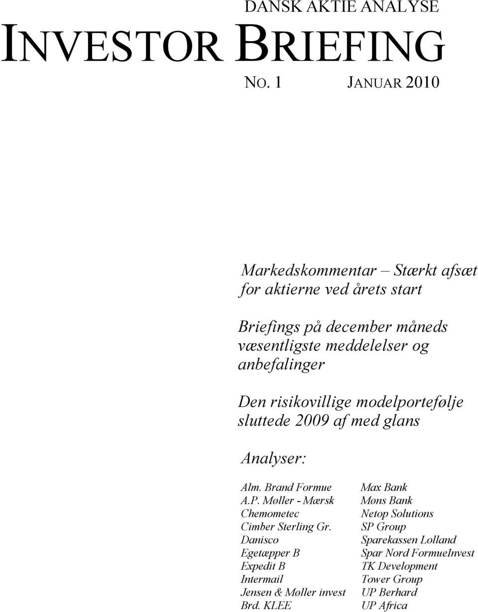anbefalinger Den risikovillige modelportefølje sluttede 2009 af med glans Analyser: Alm. Brand Formue A.P.