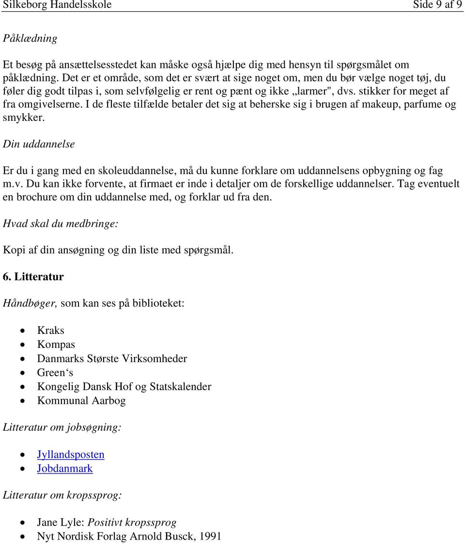 Silkeborg Handelsskole Side 1 af 9. Når du har fundet en annonce, der vækker din interesse, skal du i gang med følgende: - PDF Download