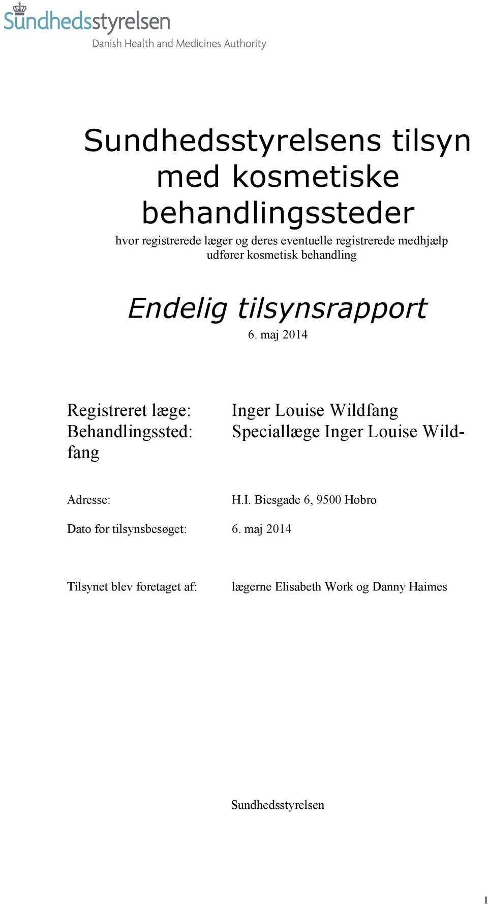 maj 2014 Inger Louise Wildfang Speciallæge Inger Louise Wild- Registreret læge: Behandlingssted: fang Adresse: