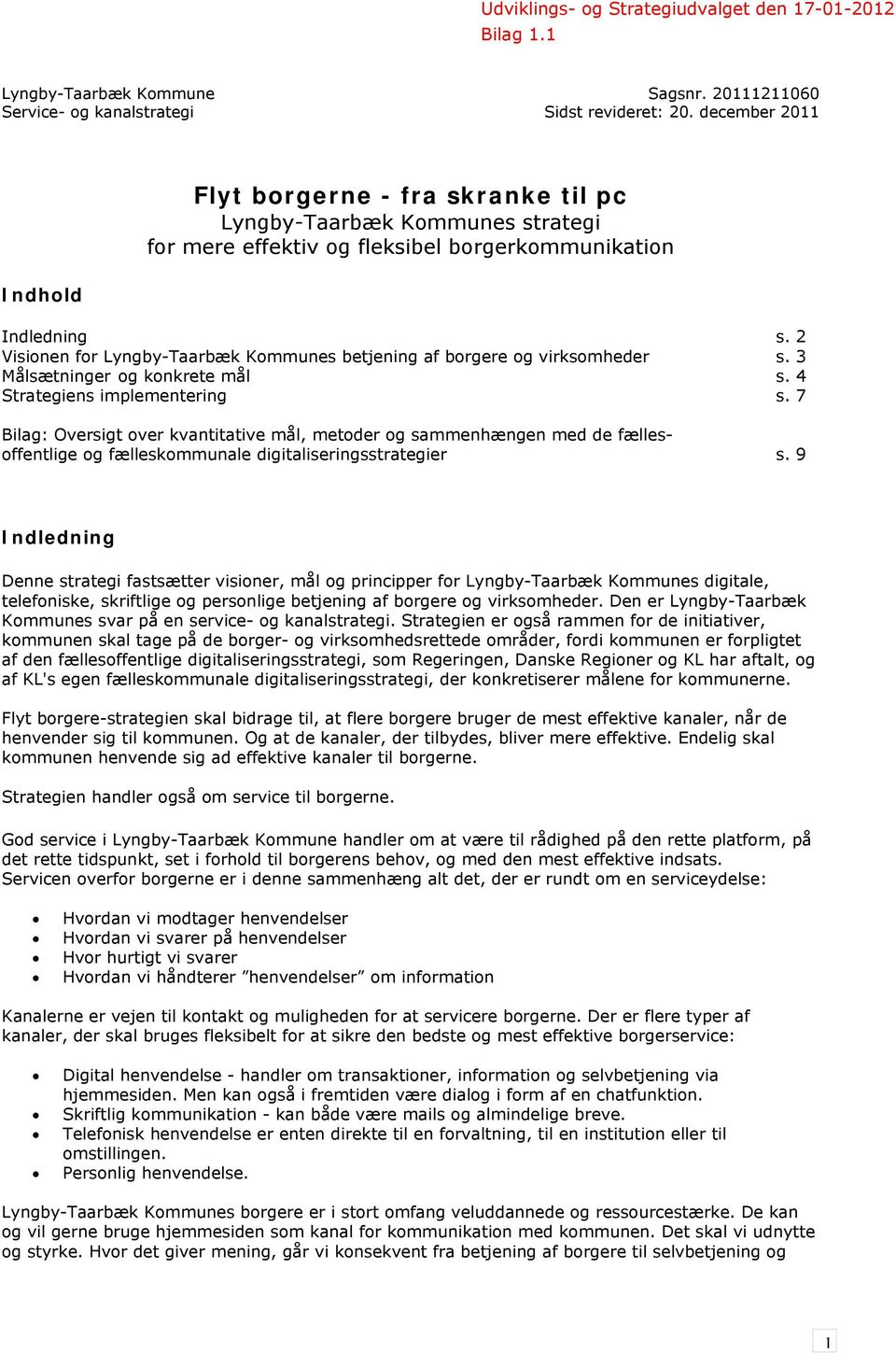 2 Visionen for Lyngby-Taarbæk Kommunes betjening af borgere og virksomheder s. 3 Målsætninger og konkrete mål s. 4 Strategiens implementering s.