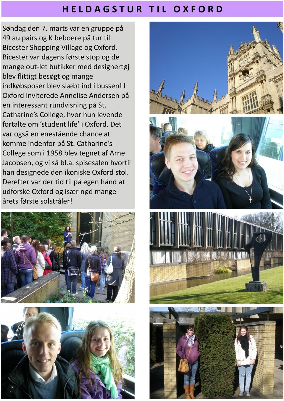 I Oxford inviterede Annelise Andersen på en interessant rundvisning på St. Catharine s College, hvor hun levende fortalte om student life i Oxford.