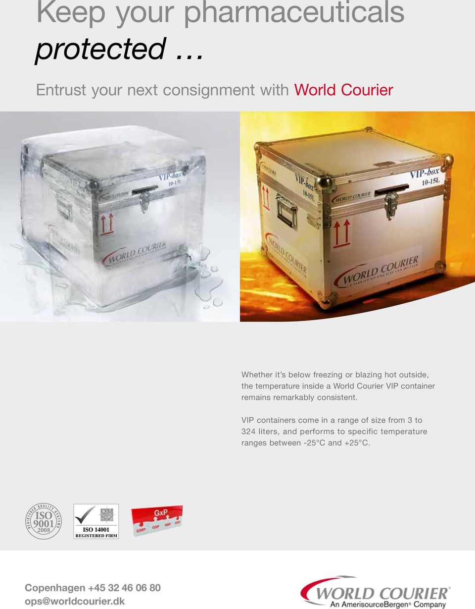 outside, the temperature inside a World Courier VIP container remains remarkably consistent.