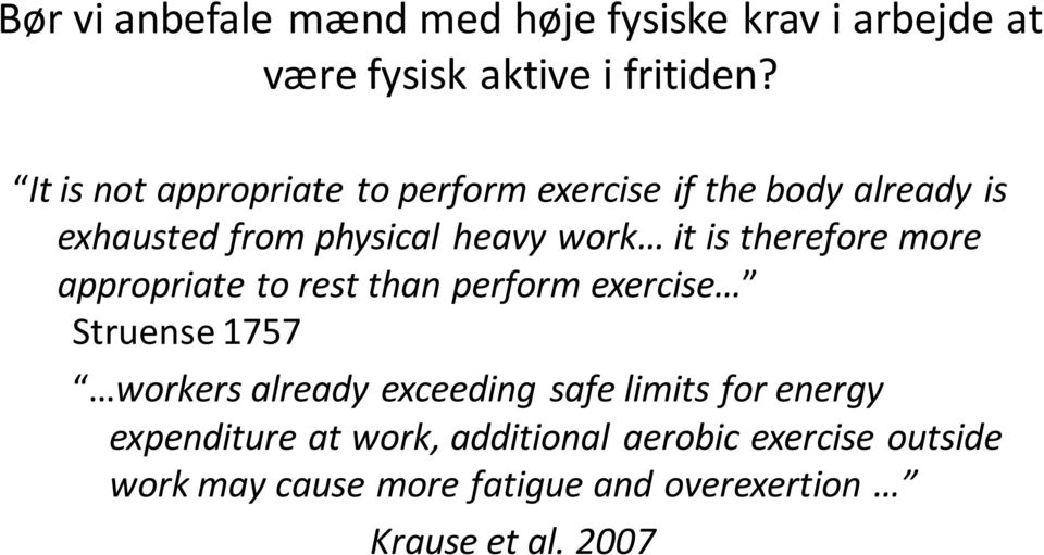 therefore more appropriate to rest than perform exercise Struense 1757 workers already exceeding safe limits