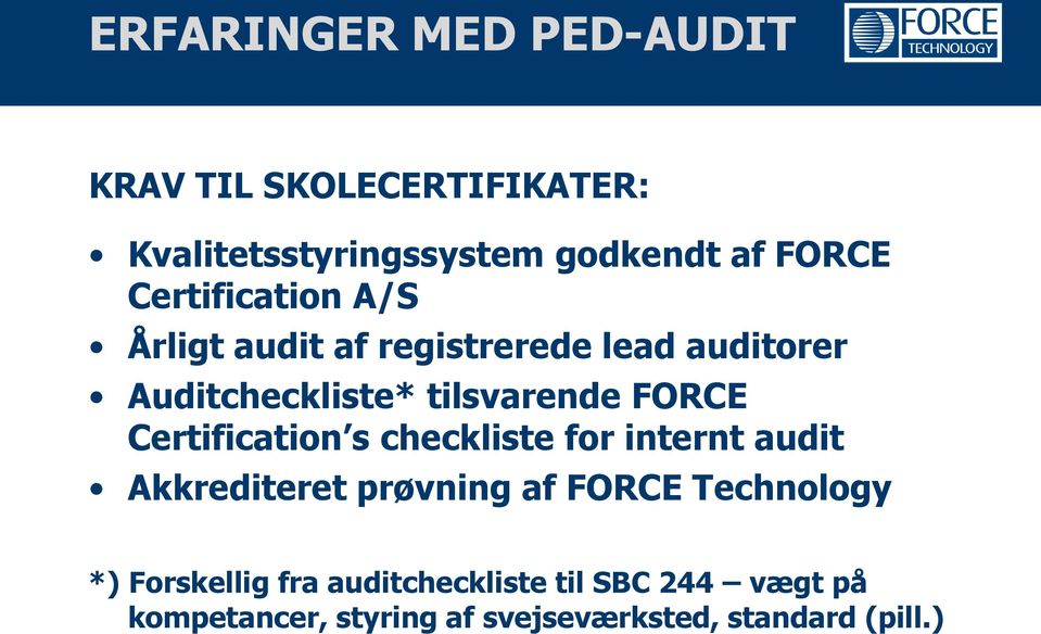 Certification s checkliste for internt audit Akkrediteret prøvning af FORCE Technology *)